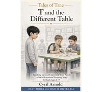 T and the DIFFERENT TABLE: Speaking Up and Expressing Your Needs: A Social Emotional Learning Story for Kids Ages 6-9