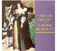 T-Bone Burnett - T-Bone Burnett - "Truth Decay" with T-Bone Burnett