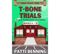 T-Bone Trials: Iron and Flame Cozy Mysteries Books 6 - 10