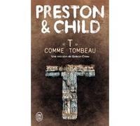 "T" comme tombeau Lincoln Child (Auteur), Douglas Preston (Auteur), Sébastian Danchin (Traduction)