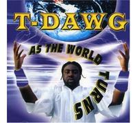 T-Dawg - As The World Turns