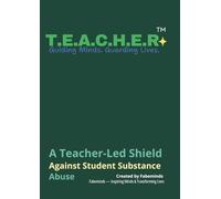 T.E.A.C.H.E.R.™: Psychology-Based Framework for Drug-Free, Emotionally Safe Classrooms