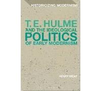 T. E. Hulme And The Ideological Politics Of Early Modernism