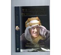 T. E. Lawrence In War And Peace: An Anthology Of The Military Writings Of Lawrence Of Arabia