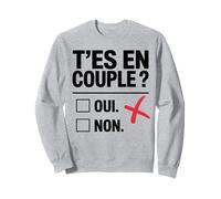 T’es en couple ? Ni oui ni non célibataire drôle humour Sweatshirt