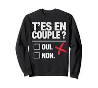 T’es en couple ? Ni oui ni non célibataire drôle humour Sweatshirt
