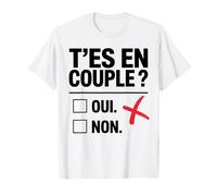 T’es en couple ? Ni oui ni non célibataire drôle humour T-Shirt