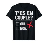 T’es en couple ? Ni oui ni non célibataire drôle humour T-Shirt