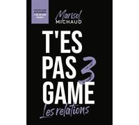 T’es pas game 3 - Les Relations