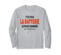 T’ES Pas la Batterie la Plus chargée du téléphone - Humour Manche Longue