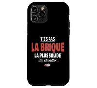 T’ES Pas la Brique la Plus Solide du Chantier - pour Fragile Coque pour iPhone 11 Pro