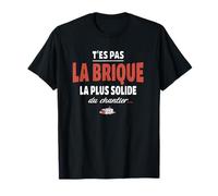 T’ES Pas la Brique la Plus Solide du Chantier - pour Fragile T-Shirt