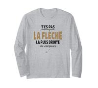 T’ES Pas la flèche la Plus Droite du carquois - Humour vanne Manche Longue