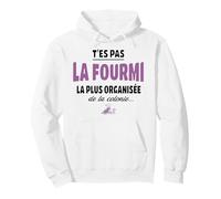 T’ES Pas la Fourmi la Plus organisée de la colonie - Humour Sweat à Capuche