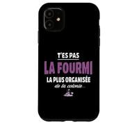 T’ES Pas la Fourmi la Plus organisée de la colonie - Vanne Coque pour iPhone 11