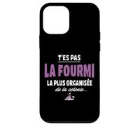 T’ES Pas la Fourmi la Plus organisée de la colonie - Vanne Coque pour iPhone 12 Mini