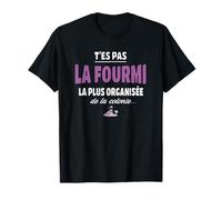 T’ES Pas la Fourmi la Plus organisée de la colonie - Vanne T-Shirt