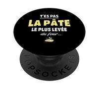 T’ES Pas la pâte la Plus levée du Four, Vanne Humour PopSockets PopGrip Adhésif
