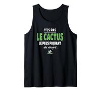 T’ES Pas Le Cactus Le Plus piquant du désert - Drole, Humour Débardeur