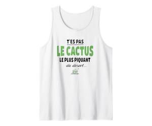 T’ES Pas Le Cactus Le Plus piquant du désert - Humour vanne Débardeur