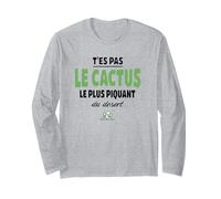 T’ES Pas Le Cactus Le Plus piquant du désert - Humour vanne Manche Longue