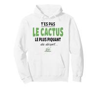 T’ES Pas Le Cactus Le Plus piquant du désert - Humour vanne Sweat à Capuche
