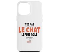 T’ES Pas Le Chat Le Plus Agile du Toit - Humour maladroit Coque pour iPhone 13 Pro Max