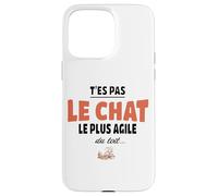 T’ES Pas Le Chat Le Plus Agile du Toit - Humour maladroit Coque pour iPhone 15 Pro Max