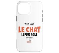 T’ES Pas Le Chat Le Plus Agile du Toit - Humour maladroit Coque pour iPhone 16 Pro Max