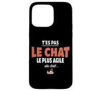 T’ES Pas Le Chat Le Plus Agile du Toit - Vanne maladroite Coque pour iPhone 15 Pro Max
