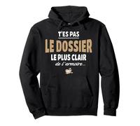 T’ES Pas Le Dossier Le Plus Clair de l’Armoire - Humour Sweat à Capuche
