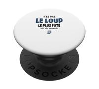 T’ES Pas Le Loup Le Plus futé de la Meute - Humour PopSockets PopGrip Adhésif
