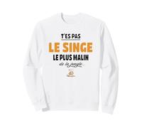 T’ES Pas Le Singe Le Plus Malin de la Jungle - Humour Sweatshirt