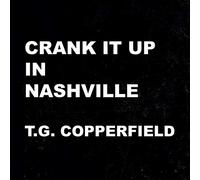 T.G.Copperfield - Crank It Up in Nashville