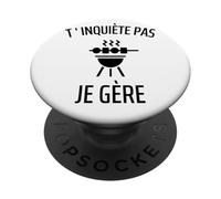 T' Inquiète Pas Je Gère Humour Barbecue Cadeau Drôle PopSockets PopGrip Adhésif