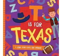T is for Texas: A Lone Star State ABC Primer
