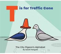 T is for Traffic Cone The City Pigeon's Alphabet - Sarah Feingold - Tiny Torch Books - ebook (ePub) - Livre