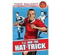 T.J. and the Hat-trick Walcott, Theo (Auteur)