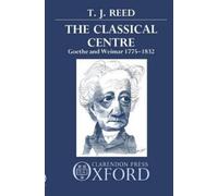 T. J. Reed The Classical Centre (Poche)