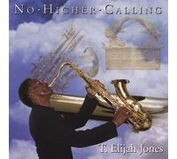T. Jones Elijah - No Higher Calling