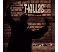 T-Killas - It's Up to You [Import]