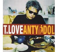 T.Love - Antyidol [Import]