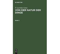 T. Lucretius Carus: Von Der Natur Der Dinge. Band 2