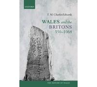 T. M. Charles-Edwards Wales and the Britons, 350-1064 (Poche) History of Wales