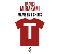 T : ma vie en t-shirts - Haruki Murakami - 10/18 - Poche - Roman
