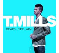T.Mills - Ready Fire Aim