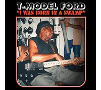 T-Model Ford - I Was Born in a Swamp (Vinyl Clear Blue)