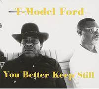 T-Model Ford - You Better Keep Still