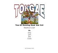 T.O.K.G.A.E. Tree Of Knowing Good And Evil Relative To Self Vs. "One With The Cross