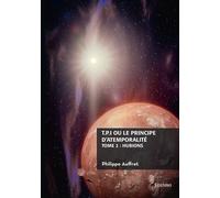 T.P.I. ou le principe d'atemporalité - Tome 2 - Philippe Auffret - Edilivre-Aparis - broché - Roman